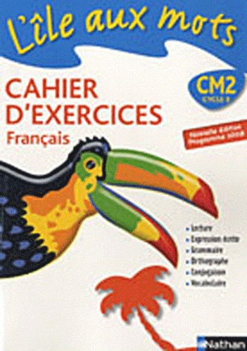 L'île aux mots CM2 - Cahier d'exercices - Prog.2008