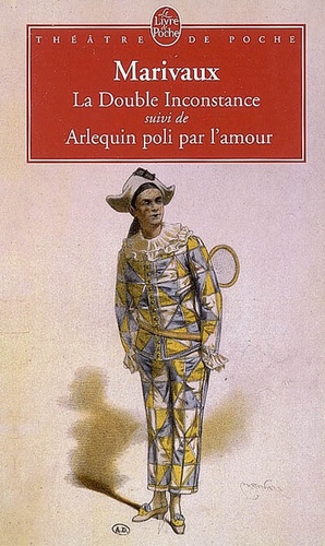 La Double Inconstance  - Suivi de Arlequin poli par l'amour