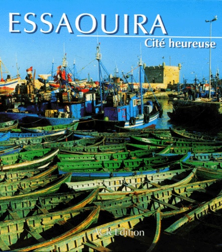 Essaouira. Cité heureuse