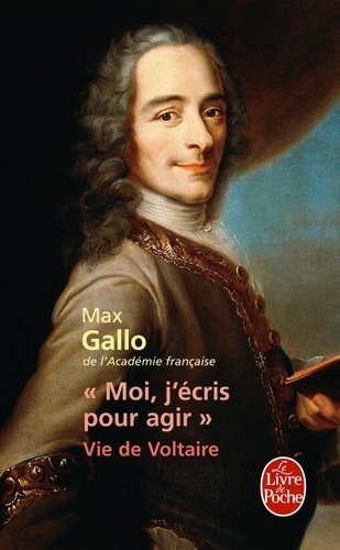 &quot;Moi, j'écris pour agir&quot;  - Vie de Voltaire