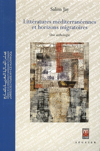 Littératures méditerranéennes et horizons migratoires  - Une anthologie