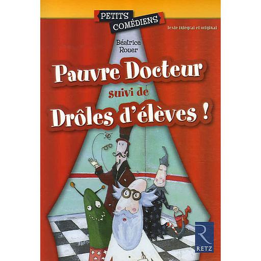Pauvre Docteur  - Suivi de Drôle d'élèves !