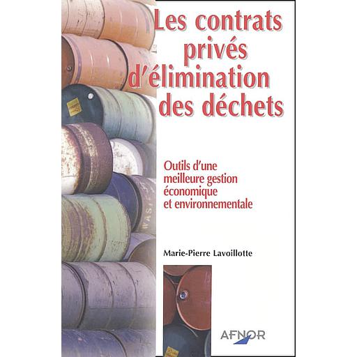 Les contrats privés d'élimination des déchets.  - Outils d'une meilleure gestion économique et environnementale