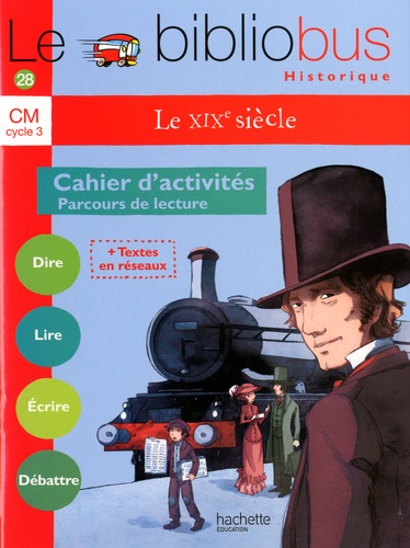 Le Bibliobus N° 28 CM Cycle 3  - Le XIXe siècle, Cahier d'activités, Parcours de lecture