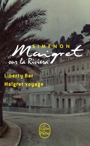 Maigret sur la Riviera  - Liberty Bar ; Maigret voyag