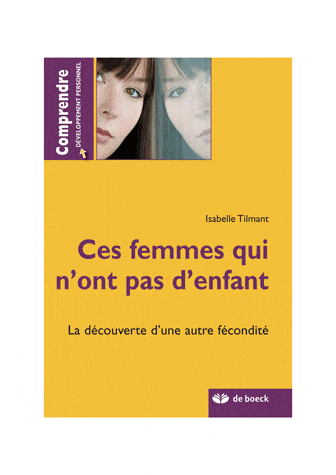 Ces femmes qui n'ont pas d'enfant la découverte d'une autre fécondité