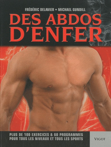 Des abdos d'enfer  - Plus de 100 exercices & 60 programmes pour tous les niveaux et tous les sports