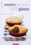 Recettes gourmandes sans gluten : Délicieux petits plats et desserts compatibles avec la maladie coeliaque