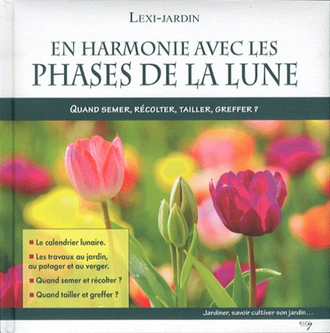 En harmonie avec les phases de la lune  - Quand semer, récolter, tailler, greffer ?