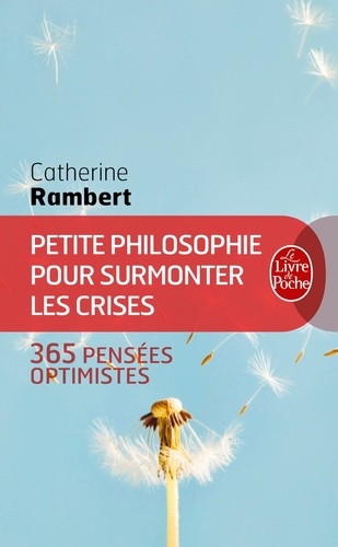 Petite philosophie pour surmonter les crises  - 365 pensées optimistes