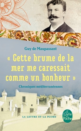 "Cette brume de la mer me caressait comme un bonheur"  - Chroniques méditerranéennes