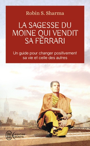 La sagesse du moine qui vendit sa Ferrari  - Les huit rituels des leaders visionnaires
