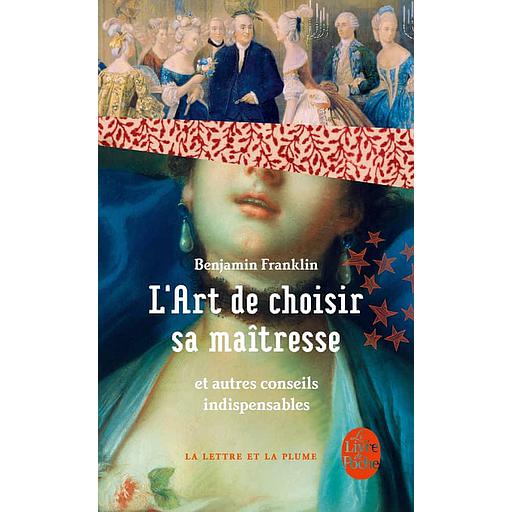 L'art de bien choisir sa maîtresse  - Et autres conseils indispensables