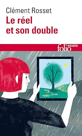 LE REEL ET SON DOUBLE.  - Essai sur l'illusion