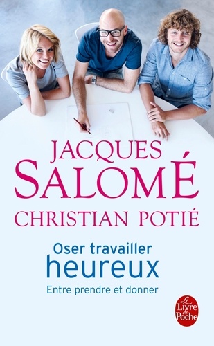 Oser travailler heureux  - Entre prendre et donner