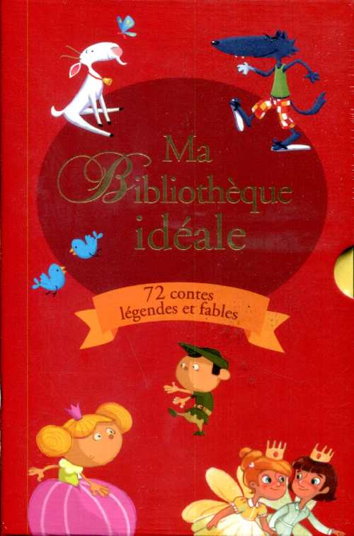Ma Bibliothèque idéale - 72 contes, légendes et fables