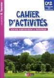 Sciences expérimentales et technologie CM2 : Cahier d'activités, programme 2008