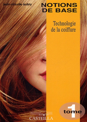 Technologie de la coiffure CAP BP  - Tome 1, Notions de base
