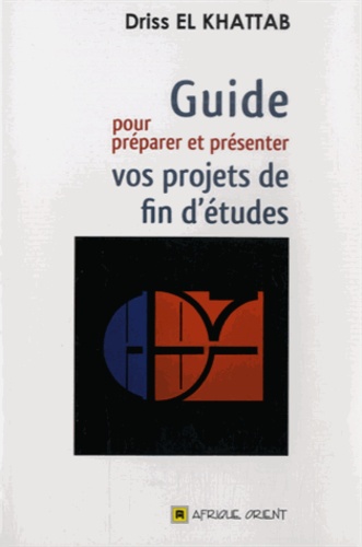 Guide pour préparer et présenter vos projets de fin d'études  - Mémoires et thèses