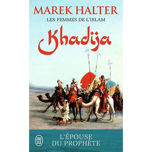 Les femmes de l'islam Tome 1 - Khadija