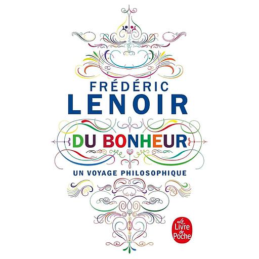 Du bonheur  - Un voyage philosophique