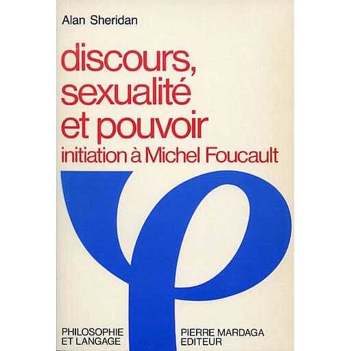 Discours, sexualite et pouvoir  - Initiation à Michel Foucault