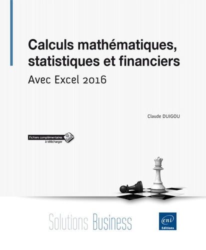 Calculs mathématiques, statistiques et financiers  - Avec Excel 2016
