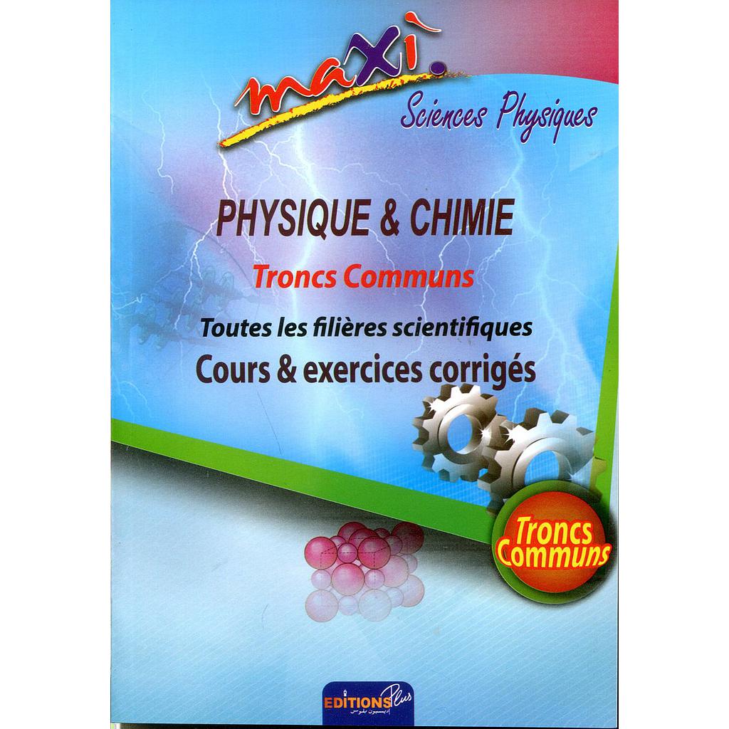 Maxi sciences physiques - Physiques &amp; chimie TC