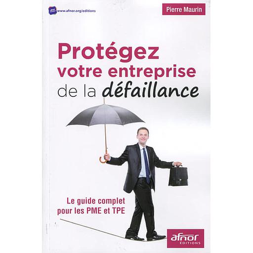 Protégez votre entreprise de la défaillance - Le guide complet pour les PME et TPE