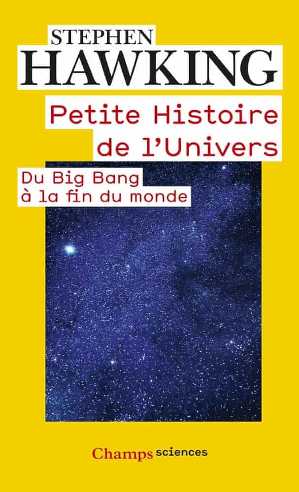 Petite histoire de l'univers  - Du Big Bang à la fin du monde