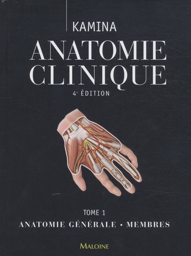 Anatomie clinique  - Tome 1, Anatomie générale, membres