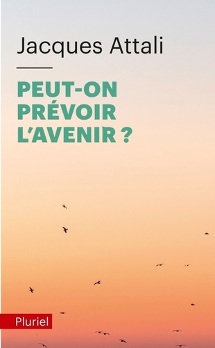 Peut-on prévoir l'avenir ?  - Le sien, celui des autres