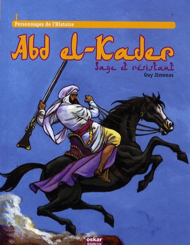 Abd el-Kader  - Sage et résistant