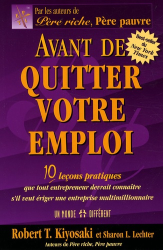 Avant de quitter votre emploi  - 10 Leçons pratiques que tout entrepreneur devrait connaître s'il veut ériger une entreprise multimillionnaire