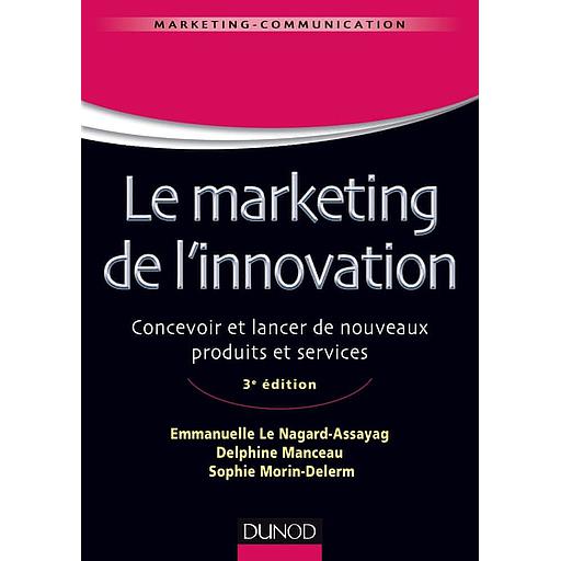 Marketing de l'innovation  - De la création au lancement de nouveaux produits