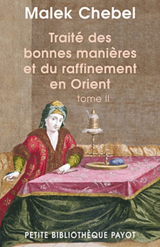 Traité des bonnes manières et du raffinement en Orient  - Tome 2