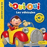 Oui-Oui - Mes petits livres sons - Les véhicules