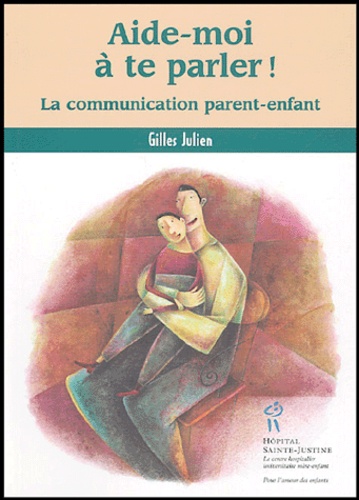 Aide-moi à te parler !  - La communication parent-enfant