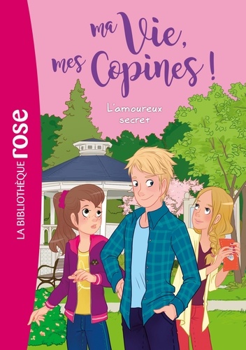 Ma Vie, mes Copines ! Tome 5 - L'amoureux secret
