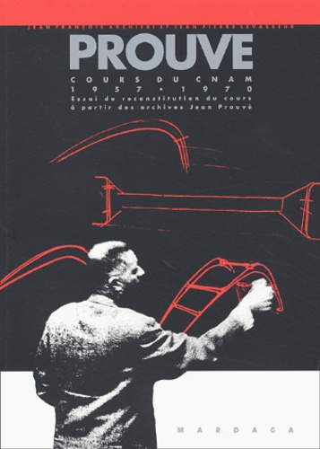 Prouvé, Cours du CNAM, 1957-1970. Essai de reconstitution du cours à partir des archives Jean Prouvé