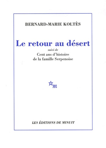 Le retour au désert  - Suivi de Cent ans d'histoire de la famille Serpenoise