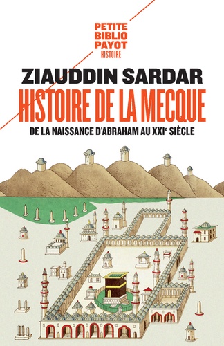 Histoire de La Mecque  - De la naissance d'Abraham au XXIe siècl