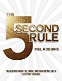 The 5 Second Rule - The Surprisingly Simple Way to Live, Love, and Speak with Courage