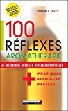 100 Réflexes aromathérapie
