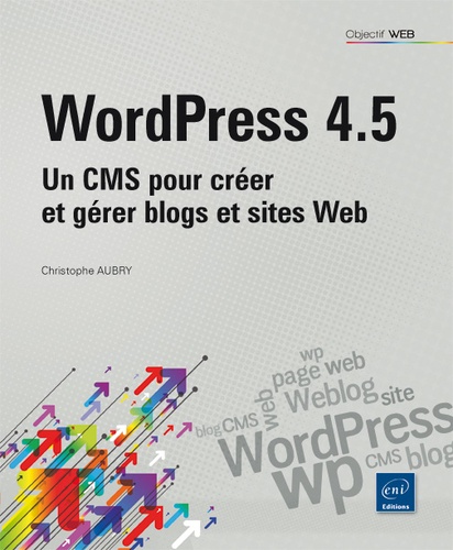 WordPress 4.5  - Un CMS pour créer et gérer blogs et sites Web