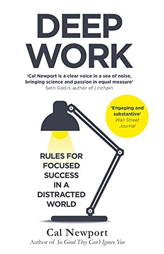 Deep Work  - Rules for Focused Success in a Distracted World