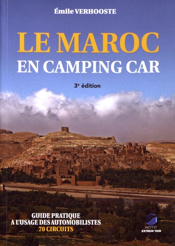 Le Maroc en camping car  - Guide pratique à l'usage des automobilistes