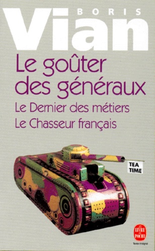 Le goûter des généraux. suivi de Le dernier des métiers. et de Le chasseur français