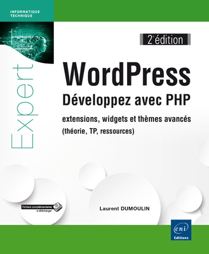 WordPress  - Développez avec PHP : extensions, widgets et thèmes avancés (théorie, TP, ressources)
