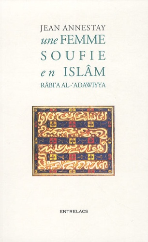 Une femme soufie en Islam,  - Rabi'a Al-'Adawiyya